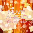 MOVE AHEAD -Slowly mix-